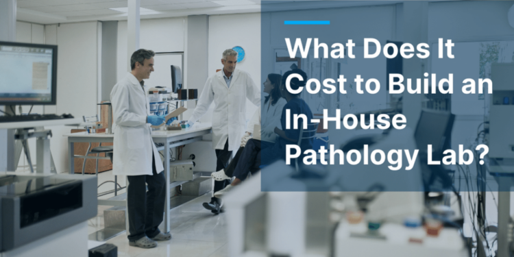 What Does It Cost to Start an In-House Pathology Lab?